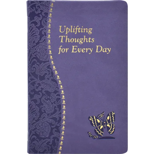 Uplifting Thoughts for Every Day: Minute Meditations for Every Day Containing a Scripture, Reading, a Reflection, and a Prayer - Imitation Leather