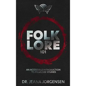 Folklore 101: An Accessible Introduction to Folklore Studies - Hardcover