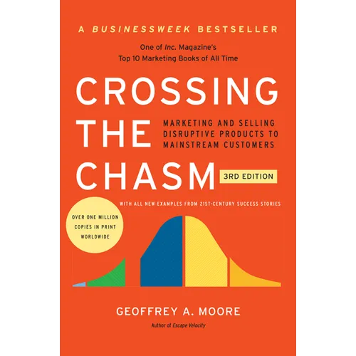Crossing the Chasm, 3rd Edition: Marketing and Selling Disruptive Products to Mainstream Customers - Paperback