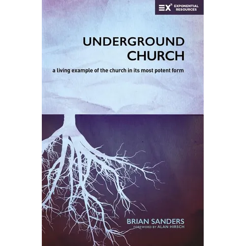 Underground Church: A Living Example of the Church in Its Most Potent Form - Paperback