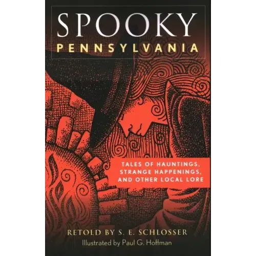 Spooky Pennsylvania: Tales of Hauntings, Strange Happenings, and Other Local Lore - Paperback