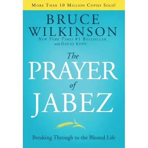 The Prayer of Jabez: Breaking Through to the Blessed Life - Hardcover