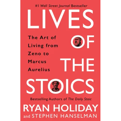 Lives of the Stoics: The Art of Living from Zeno to Marcus Aurelius - Hardcover