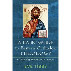 Basic Guide to Eastern Orthodox Theology - Hardcover
