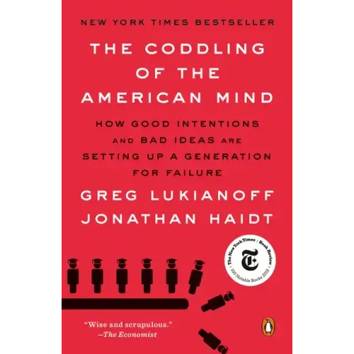 The Coddling of the American Mind: How Good Intentions and Bad Ideas Are Setting Up a Generation for Failure - Paperback