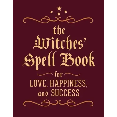 The Witches' Spell Book: For Love, Happiness, and Success - Hardcover