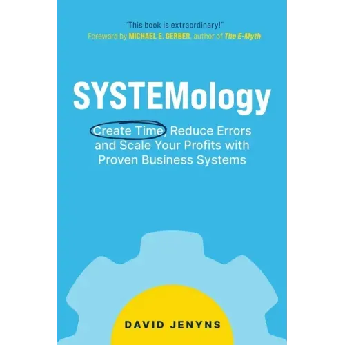 SYSTEMology: Create time, reduce errors and scale your profits with proven business systems - Paperback