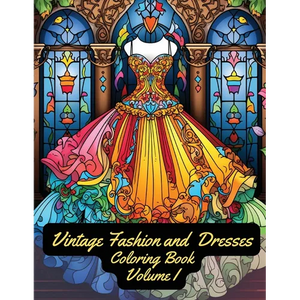 Vintage Fashion and Dresses: Coloring Book: Volume I - Paperback