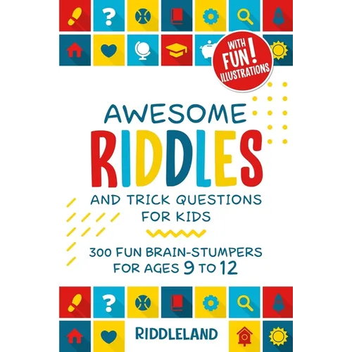 Awesome Riddles and Trick Questions For Kids: Puzzling Questions and Fun Facts For Ages 9 to 12 - Paperback