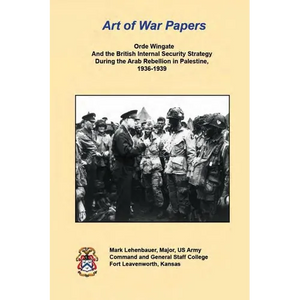 Orde Wingate And the British Internal Security Strategy During the Arab Rebellion in Palestine, 1936-1939 - Paperback