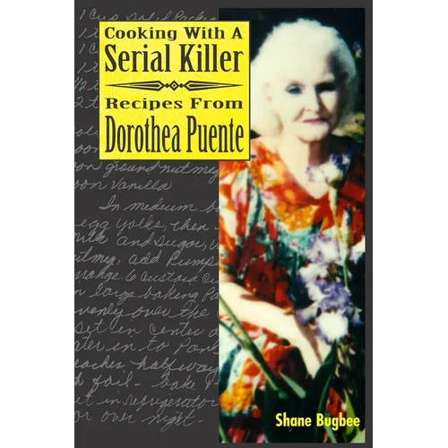 Cooking with a Serial Killer Recipes From Dorothea Puente - Paperback