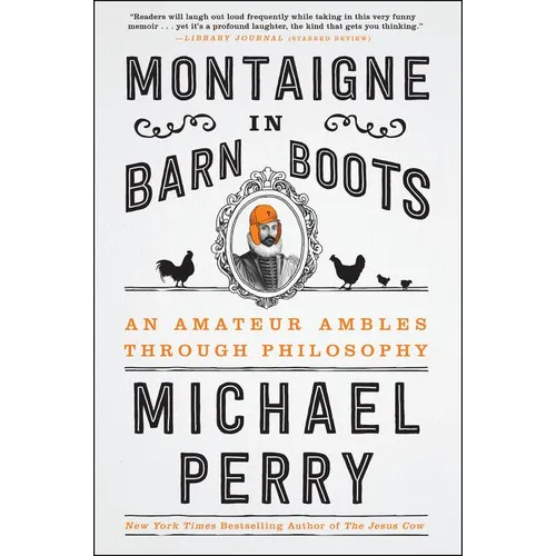 Montaigne in Barn Boots: An Amateur Ambles Through Philosophy - Paperback