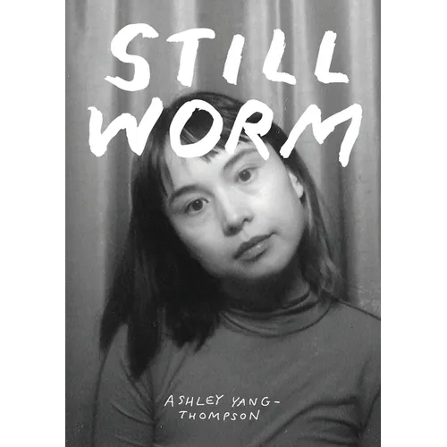 Still Worm: The Highly Unprofessional Pedagogical Philosophy of Ash Yang-Thompson - Paperback