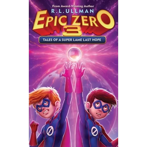 Epic Zero 3: Tales of a Super Lame Last Hope - Hardcover