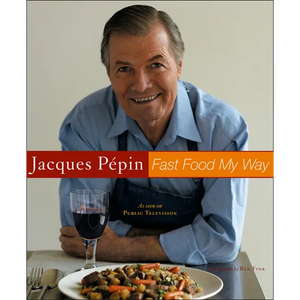 Jacques Pepin Fast Food My Way - Hardcover