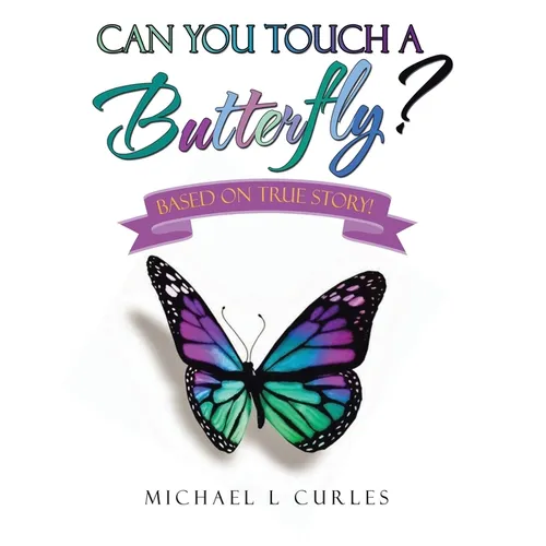 Can You Touch A Butterfly?: Based on True Story! - Paperback