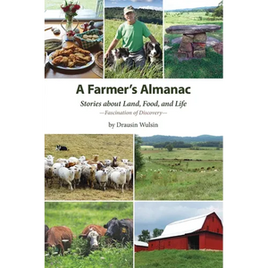 A Farmer's Almanac: Stories about Land, Food, and Life - Paperback