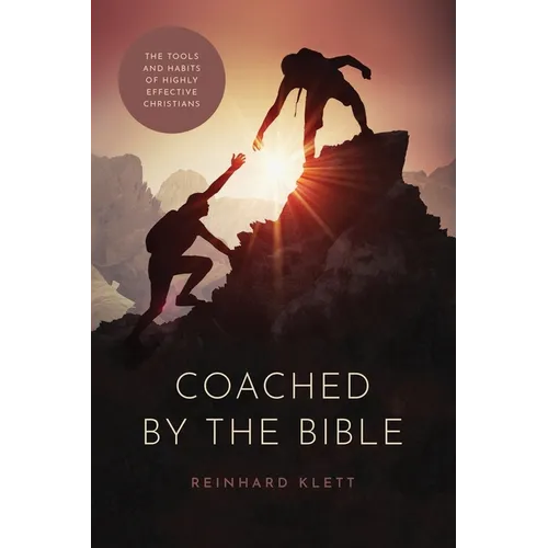 Coached By The Bible: The Tools & Habits of Highly Effective Christians - Paperback