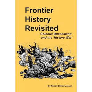 Frontier History Revisited: Queensland and the 'History War' - Paperback