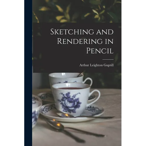Sketching and Rendering in Pencil - Paperback