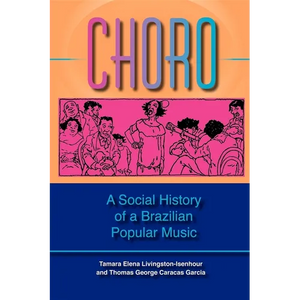 Choro: A Social History of a Brazilian Popular Music - Paperback
