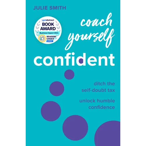 Coach Yourself Confident: Ditch the Self-Doubt Tax, Unlock Humble Confidence - Paperback