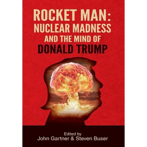 Rocket Man: Nuclear Madness and the Mind of Donald Trump - Hardcover