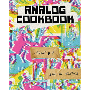Analog Cookbook Issue #7: Analog Erotica - Paperback