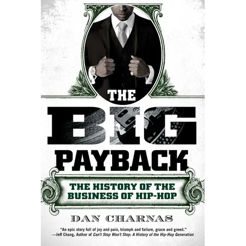 The Big Payback: The History of the Business of Hip-Hop - Paperback