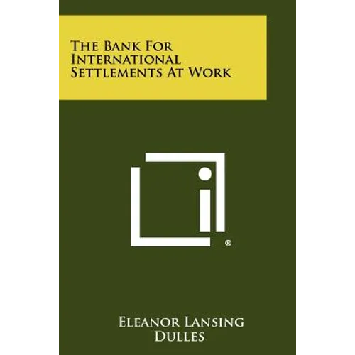 The Bank For International Settlements At Work - Paperback