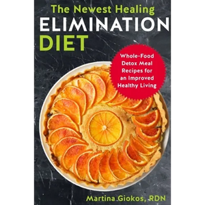 The Newest Healing Elimination Diet: Whole-Food Detox Meal Recipes for an Improved Healthy Living - Paperback