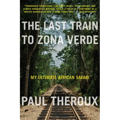 The Last Train to Zona Verde: My Ultimate African Safari - Paperback
