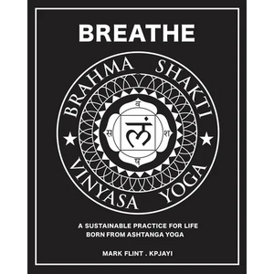 Brahma Shakti Vinyasa Yoga. A sustainable practice for life. Born from Ashtanga - Paperback