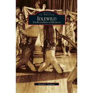 Idlewild: The Black Eden of Michigan - Hardcover