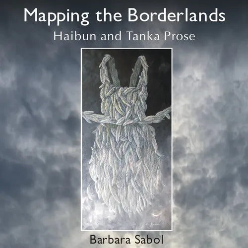Mapping the Borderlands: haibun and tanka prose - Paperback