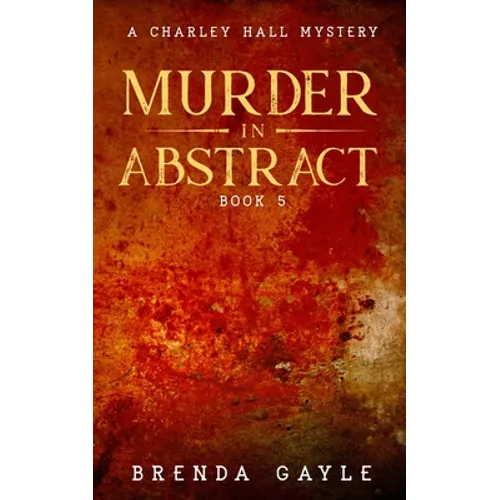 Murder in Abstract: A Charley Hall Mystery - Paperback