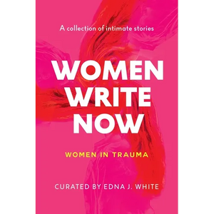 Women Write Now: Women in Trauma - Paperback