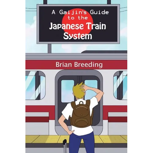 A Gaijin's Guide to the Japanese Train System - Paperback