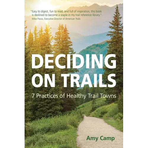 Deciding on Trails: 7 Practices of Healthy Trail Towns - Paperback