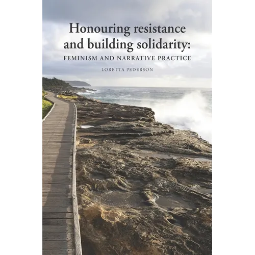 Honouring resistance and building solidarity: Feminism and narrative practice - Paperback