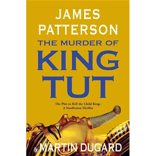 The Murder of King Tut: The Plot to Kill the Child King - A Nonfiction Thriller - Hardcover