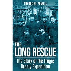 The Long Rescue: The Story of the Tragic Greely Expedition - Paperback