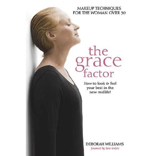 The Grace Factor: Makeup Techniques for the Woman Over 50 - Paperback