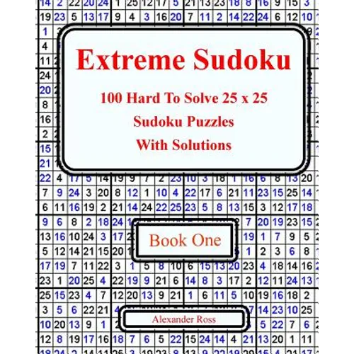 Extreme Sudoku: 100 Hard To Solve 25 x 25 Sudoku Puzzles With Solutions Book 1 - Paperback