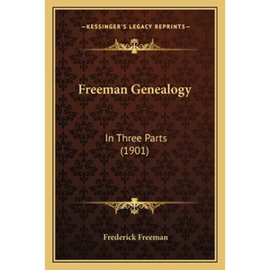 Freeman Genealogy: In Three Parts (1901) - Paperback