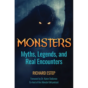 Monsters: Myths, Legends, and Real Encounters - Hardcover