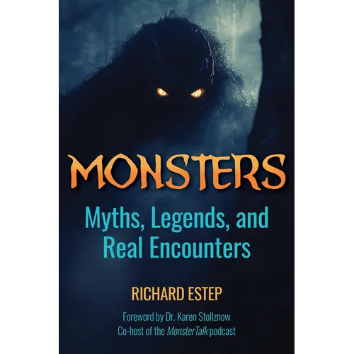 Monsters: Myths, Legends, and Real Encounters - Hardcover