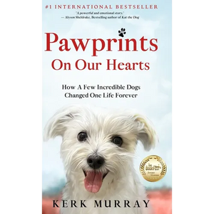 Pawprints On Our Hearts: How A Few Incredible Dogs Changed One Life Forever - Hardcover