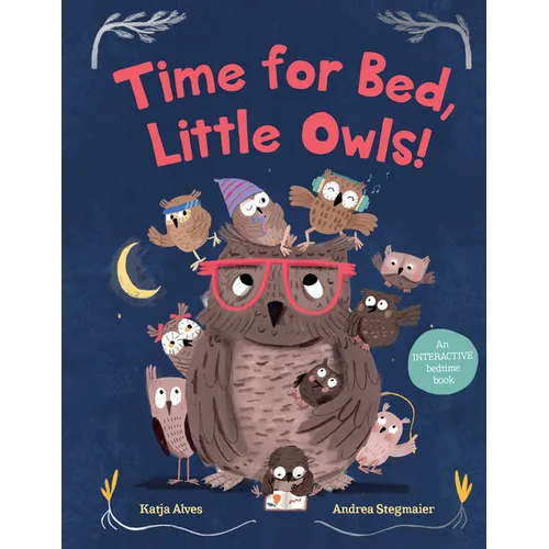 Time for Bed, Little Owls!: An Interactive Bedtime Book - Hardcover