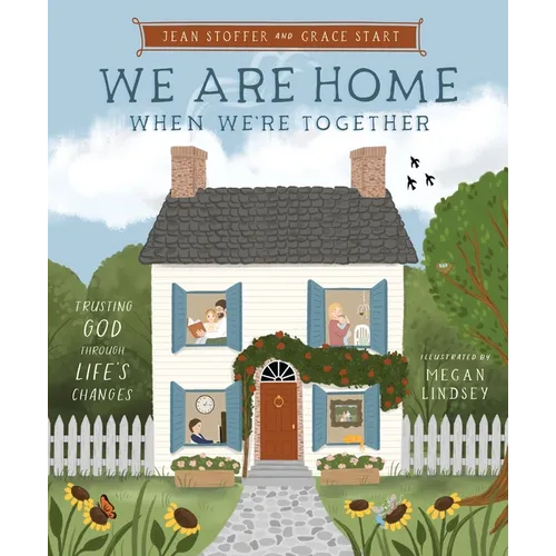 We Are Home When We're Together: Trusting God Through Life's Changes - Hardcover